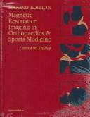 Cover of: Magnetic resonance imaging in orthopaedics & sports medicine by David W. Stoller