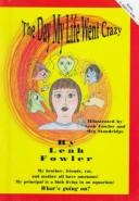 Cover of: The day my life went crazy by Leah Fowler