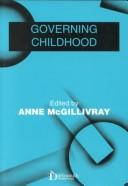 Cover of: Governing childhood by edited with an introduction by Anne McGillivray.