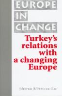 Cover of: Turkey's relations with a changing Europe by Meltem Müftüler-Bac