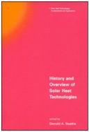 Cover of: History and overview of solar heat technologies by edited by Donald A. Beattie.