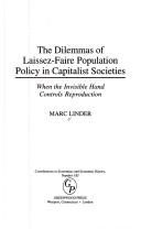 Cover of: The dilemmas of laissez-faire population policy in capitalist societies: when the invisible hand controls reproduction