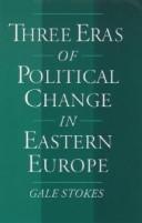 Cover of: Three eras of political change in Eastern Europe by Gale Stokes, Gale Stokes