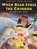 Cover of: When Bear stole the chinook: a Siksika tale