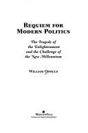 Cover of: Requiem for modern politics by William Ophuls, William Ophuls