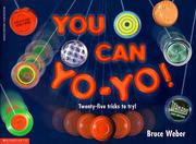 Cover of: You can yo-yo! by Bruce Weber