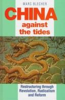 Cover of: China against the tides by Marc J. Blecher