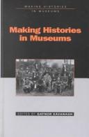 Cover of: Making histories in museums by edited by Gaynor Kavanagh.