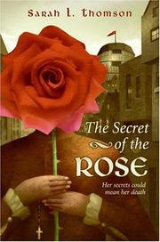 Cover of: The secret of the Rose by Sarah L. Thomson