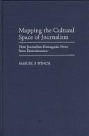 Mapping the cultural space of journalism by Samuel P. Winch