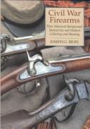 Civil War firearms by Joseph G. Bilby