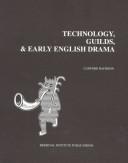 Cover of: Technology, guilds, and early English drama