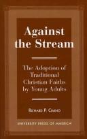 Cover of: Against the stream: the adoption of traditional Christian faiths by young adults