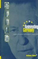 Cover of: Reinventing Germany by Anthony Glees