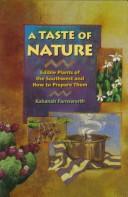 Cover of: A taste of nature: edible plants of the Southwest and how to prepare them