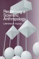 Cover of: Reclaiming a scientific anthropology by Lawrence A. Kuznar