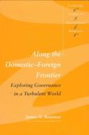 Cover of: Along the domestic-foreign frontier: exploring governance in a turbulent world