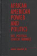 Cover of: African American power and politics: the political context variable