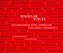 Cover of: Singular voices: conversations with Americans who make a difference