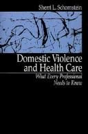 Cover of: Domestic violence and health care: what every professional needs to know