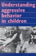 Cover of: Understanding aggressive behavior in children by edited by Craig F. Ferris and Thomas Grisso.