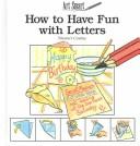 Cover of: How to have fun with letters