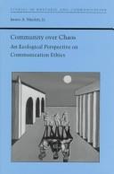 Cover of: Community over chaos: an ecological perspective on communication ethics