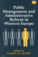 Public management and administrative reform in Western Europe by Walter J. M. Kickert