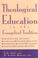Cover of: Theological education in the Evangelical tradition