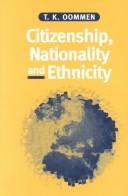 Cover of: Citizenship, nationality, and ethnicity by Oommen, T. K.