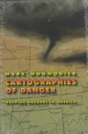 Cover of: Cartographies of danger: mapping hazards in America