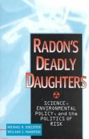 Cover of: Radon's deadly daughters: science, environmental policy, and the politics of risk