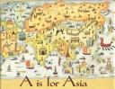 Cover of: A is for Asia | Cynthia Chin-Lee