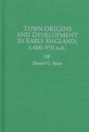 Cover of: Town origins and development in early England, c.400-950 A.D. by Daniel G. Russo