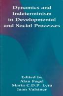 Cover of: Dynamics and indeterminism in developmental and social processes | 