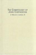 Cover of: The christology of John Chrysostom by Mel Lawrenz