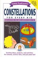 Cover of: Janice VanCleave's constellations for every kid: easy activities that make learning science fun.