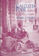 Cover of: Calcutta poor by Frederic C. Thomas