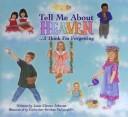 Cover of: Tell me about heaven-- I think I'm forgetting by Janet Clowes-Johnson