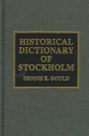 Cover of: Historical dictionary of Stockholm by D. E. Gould