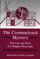 Cover of: The Crommelynck mystery: the life and work of a Belgian playwright