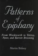 Cover of: Patterns of epiphany: from Wordsworth to Tolstoy, Pater, and Barrett Browning