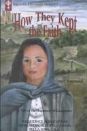 Cover of: How they kept the faith: a tale of the Huguenots of Languedoc