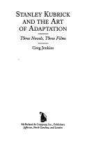 Cover of: Stanley Kubrick and the art of adaptation by Jenkins, Greg