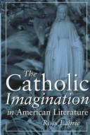 The Catholic imagination in American literature by Ross Labrie