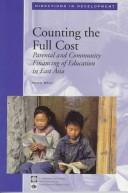 Cover of: Counting the full cost: parental and community financing of education in East Asia