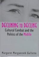 Cover of: Declining to decline by Margaret Morganroth Gullette