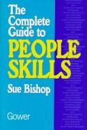 Cover of: The complete guide to people skills by Sue Bishop