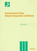 Cover of: Environmental policy between regulation and market