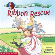 Ribbon rescue by Robert N. Munsch, Eugenie Fernandes, Robert Munsch
